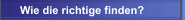 Wie die richtige finden?